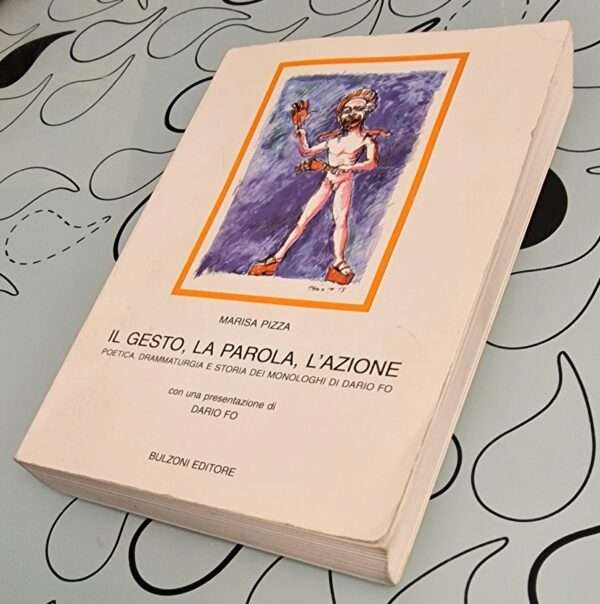 IL GESTO, LA PAROLA, L'AZIONE - POETICA, DRAMMATURGIA E STORIA DEI MONOLOGHI DI DARIO FO - immagine 2