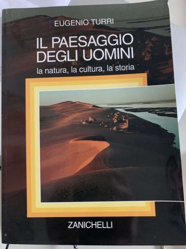 il paesaggio degli uomini, la natura, la cultura, la storia