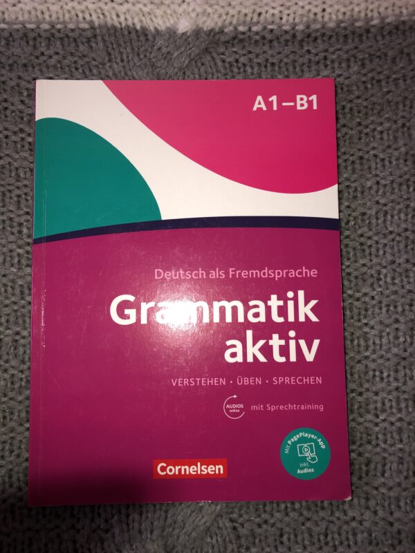 Grammatik aktiv A1-B1: Deutsch als Fremdsprache / Verstehen – Üben – Sprechen mit Sprachtraining