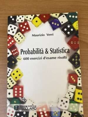 probabilità e statistica: 600 ESERCZI D'ESAME SVOLTI